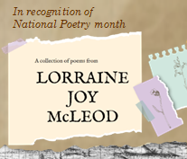 In recognition of National Poetry month Lorraine Joy McLeod